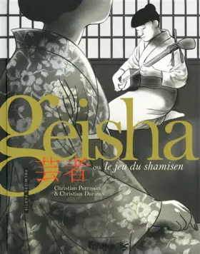Couverture du produit · Geisha ou Le jeu du shamisen (Tome 1-Première partie)