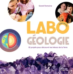 Couverture du produit · Labo géologie pour les kids: 52 projets pour découvrir les trésors de la Terre