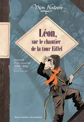 Couverture du produit · Léon, sur le chantier de la tour Eiffel: Journal d'un ouvrier 1888-1889