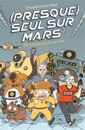 Couverture du produit · (Presque) seul sur Mars, Tome 02: 58 minutes pour survivre