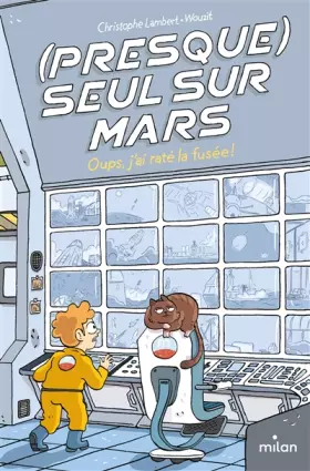Couverture du produit · (Presque) seul sur Mars, Tome 01: Oups, j'ai raté la fusée !