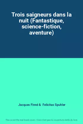 Couverture du produit · Trois saigneurs dans la nuit (Fantastique, science-fiction, aventure)