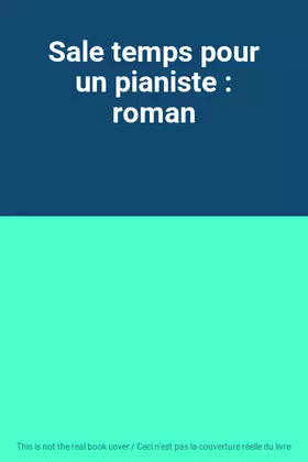 Couverture du produit · Sale temps pour un pianiste : roman