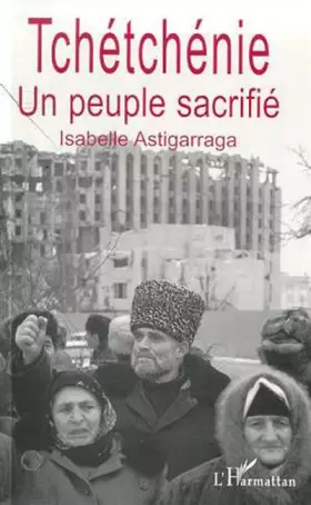 Couverture du produit · La Tchétchène - un peuple sacrifié