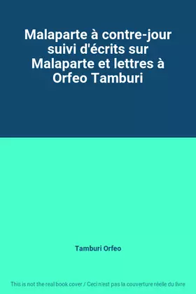 Couverture du produit · Malaparte à contre-jour suivi d'écrits sur Malaparte et lettres à Orfeo Tamburi