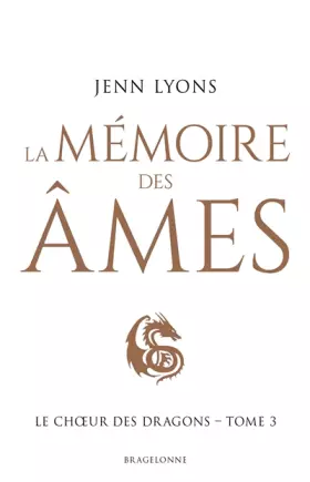 Couverture du produit · Le Choeur des dragons, T3 : La Mémoire des âmes
