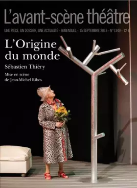 Couverture du produit · L'Avant-scène théâtre, N° 1349, 15 septembre 2013 : L'origine du monde