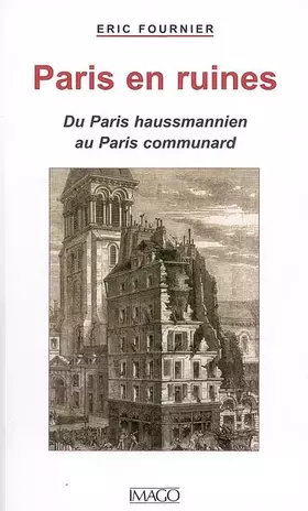 Couverture du produit · Paris en ruine : Du paris Hausmannien au Paris communard