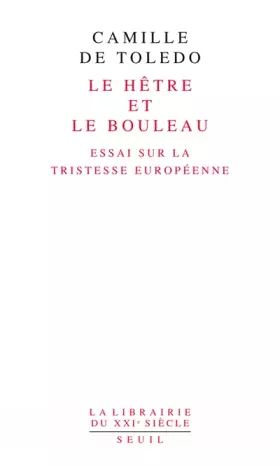 Couverture du produit · Le Hêtre et le bouleau. Essai sur la tristesse européenne. suivi de L'Utopie linguistique ou la péda