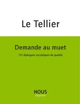 Couverture du produit · Demande au muet, disciple : 115 dialogues socratiques de qualité