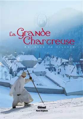 Couverture du produit · La grande chartreuse , au delà du silence