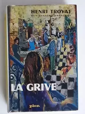 Couverture du produit · Les semailles et les moissons. Tome 3 : La grive. Plon. 1956. Broché. 408 pages.