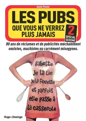 Couverture du produit · Les pubs que vous ne verrez plus jamais 2 - Spécial sexisme