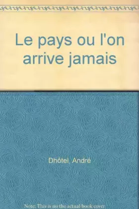 Couverture du produit · LE PAYS OU L'ON N'ARRIVE JAMAIS
