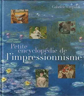 Couverture du produit · Petite encyclopédie de l'impressionnisme