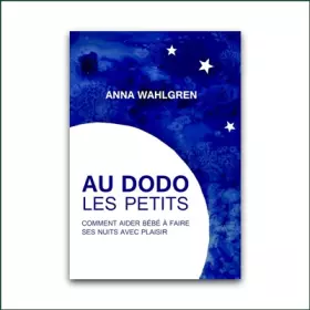 Couverture du produit · Au dodo les petits : Comment aider bébé à faire ses nuits avec plaisir