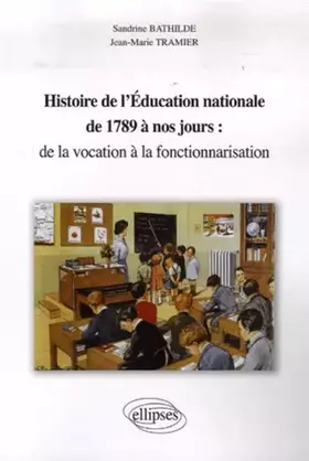 Couverture du produit · Histoire de l'éducation nationale de 1789 à nos jours : de la vocation à la fonctionnarisation