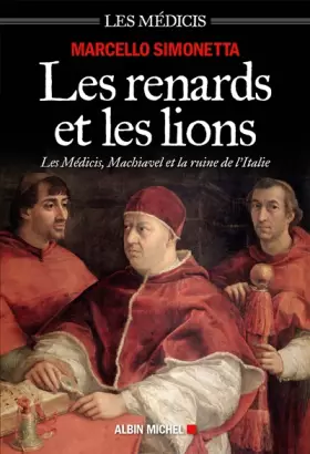 Couverture du produit · Les Renards et les lions: Les Médicis, Machiavel et la ruine de l'Italie