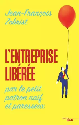 Couverture du produit · L'entreprise libérée par le petit patron naïf et paresseux