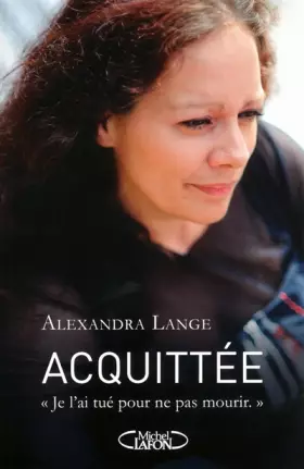 Couverture du produit · Acquittée. Je l'ai tué pour ne pas mourir
