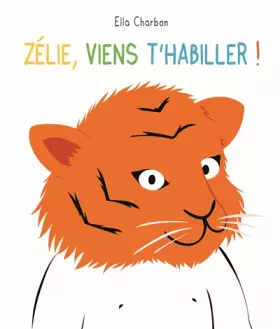 Couverture du produit · Zélie, viens t'habiller !