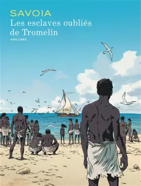 Couverture du produit · Les esclaves oubliés de Tromelin - Tome 0 - Les esclaves oubliés de Tromelin