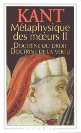 Couverture du produit · Métaphysique des moeurs : Tome 2: Doctrine du droit,Doctrine de la vertu
