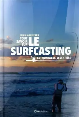 Couverture du produit · Tout savoir sur le Surfcasting - 60 montages essentiels