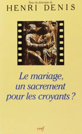 Couverture du produit · Le Mariage, un sacrement pour les croyants ?...