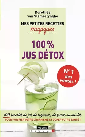 Couverture du produit · Mes petites recettes magiques 100% jus détox: Antioxydantes, énergisantes, ventre plat ... 100 recettes de jus de légumes