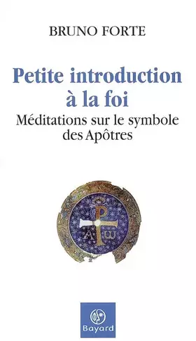 Couverture du produit · Petite introduction à la foi : Méditations sur le symbole des Apôtres