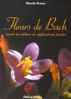 Couverture du produit · Les fleurs de bach - manuel d'application locale