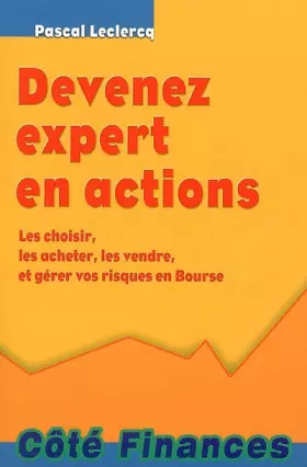 Couverture du produit · Devenez expert en actions: Les choisir, les acheter, les vendre, et gérer vos risques en Bourse