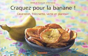 Couverture du produit · Craquez pour la banane ! : Cavendish, frécinette, verte et plantain