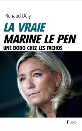 Couverture du produit · La vraie Marine Le Pen