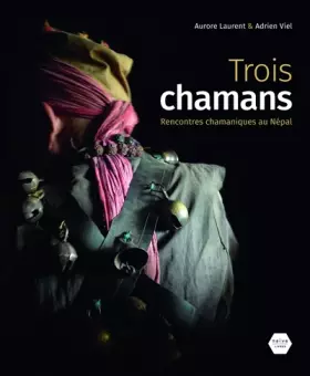 Couverture du produit · Trois chamans : Rencontres chamaniques au Népal