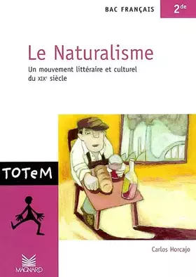 Couverture du produit · Le Naturalisme: Un mouvement littéraire et culturel du XIXème siècle  Français 2nde