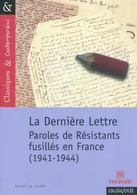Couverture du produit · La Dernière Lettre : Paroles de résistants fusillés en France (1941-1944)