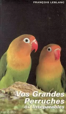 Couverture du produit · Vos grandes perruches ou Inséparables