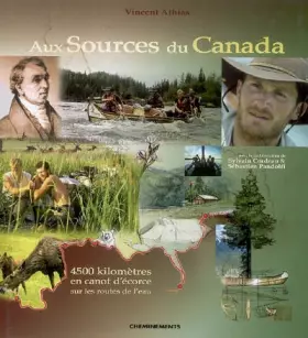 Couverture du produit · Aux sources du Canada : 4500 Kilomètres en canot d'écorce sur les routes de l'eau