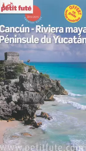 Couverture du produit · Petit Futé Cancun, Riviera Maya, Péninsule du Yucatan