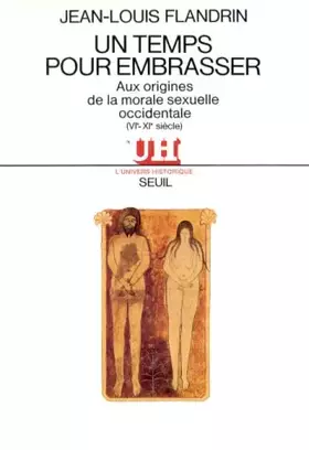 Couverture du produit · "Un Temps pour embrasser" : Aux origines de la morale sexuelle occidentale, VIe-XIe siècle