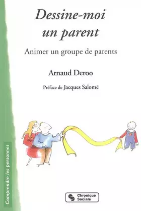 Couverture du produit · Dessine-moi un parent: Animer un groupe de parents