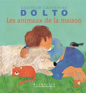 Couverture du produit · Les animaux de la maison - Docteur Catherine Dolto - de 2 à 7 ans