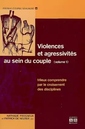 Couverture du produit · Violences et agressivités au sein du couple (Volume 1): Mieux comprendre par le croisement des disciplines