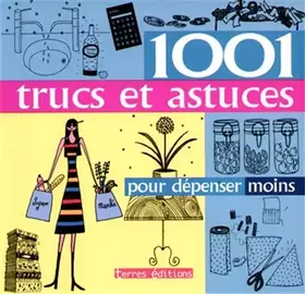 Couverture du produit · 1001 Trucs et Astuces pour Depenser Moins