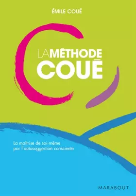 Couverture du produit · La méthode Coué - La maîtrise de soi-même par l’autosuggestion consciente