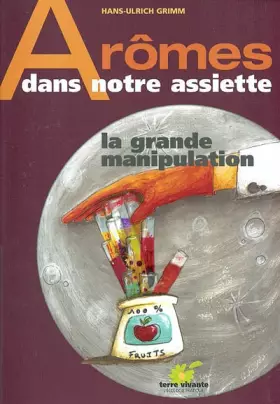 Couverture du produit · Arômes dans notre assiette : La grande manipulation