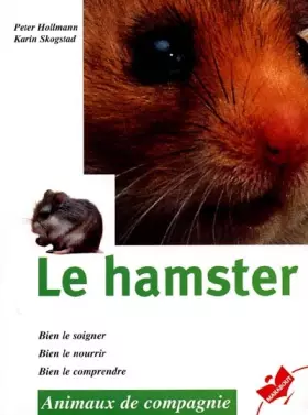 Couverture du produit · LE HAMSTER. Bien le soigner, bien le nourrir, bien le comprendre