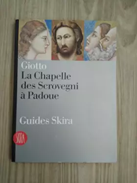 Couverture du produit · Giotto, La Chapelle des Scrovegni à Padoue, guides Skira